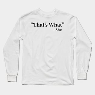 That's What She Said funny Long Sleeve T-Shirt